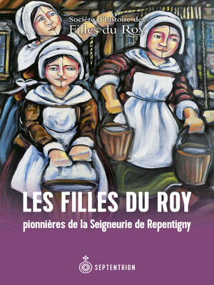 cover image of Les Filles du Roy pionnières de la Seigneurie de Repentigny